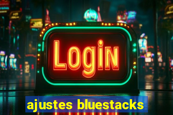 ajustes bluestacks