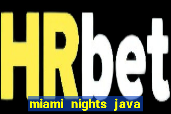 miami nights java pt-br 320x240