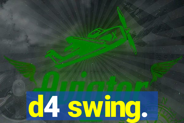 d4 swing.