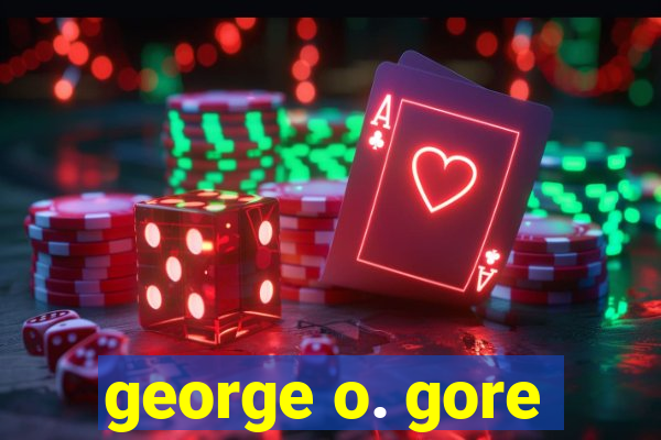 george o. gore