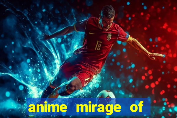 anime mirage of blaze legendado