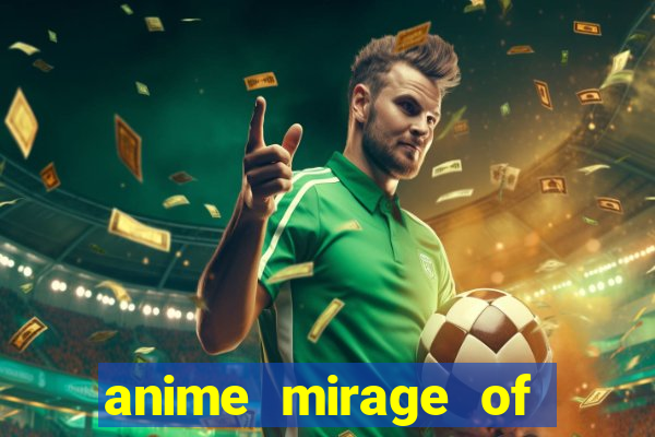 anime mirage of blaze legendado