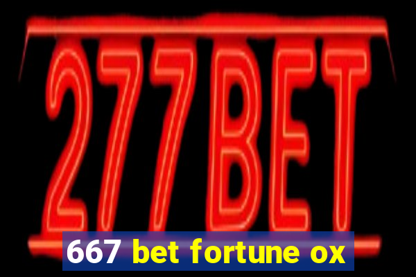 667 bet fortune ox