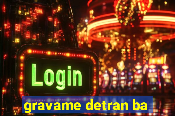 gravame detran ba