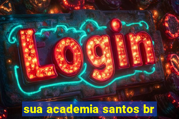 sua academia santos br