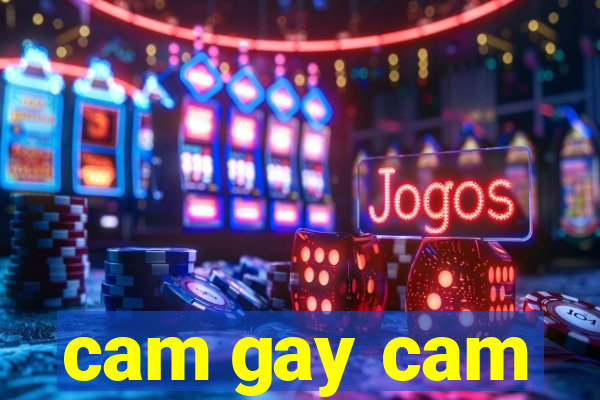 cam gay cam