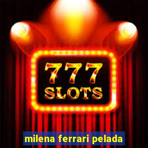 milena ferrari pelada