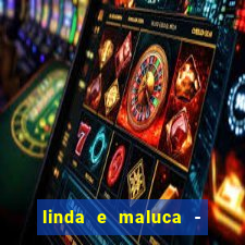 linda e maluca - orochi letra