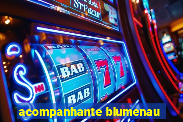 acompanhante blumenau