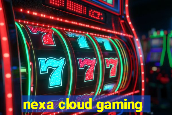 nexa cloud gaming