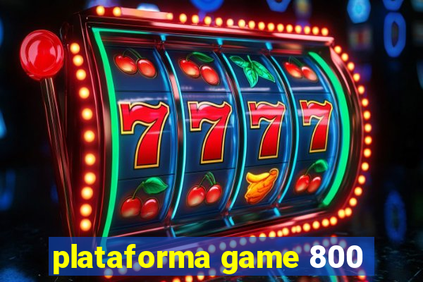 plataforma game 800