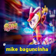 mike baguncinha