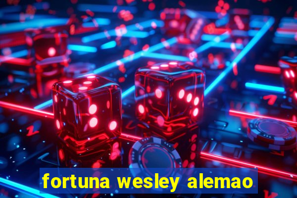 fortuna wesley alemao