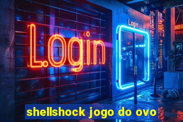 shellshock jogo do ovo