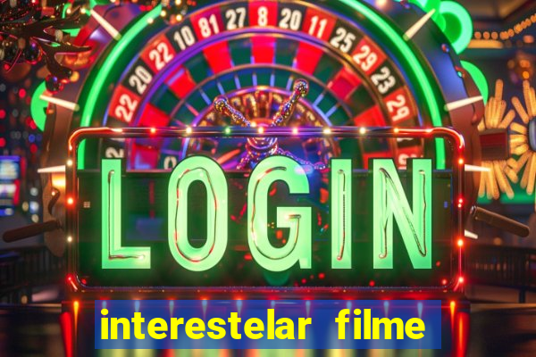 interestelar filme completo dublado
