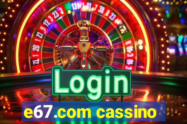e67.com cassino