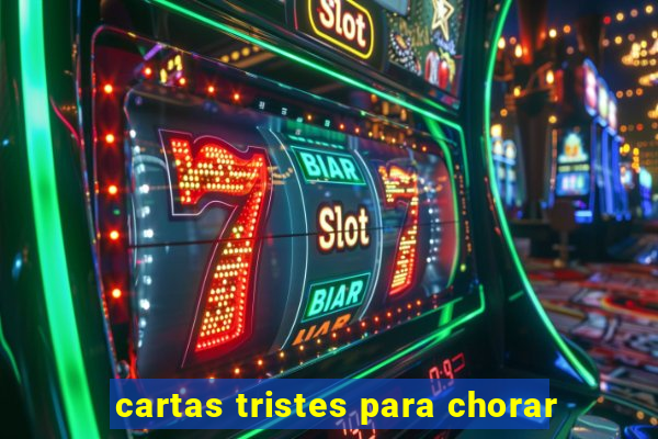 cartas tristes para chorar