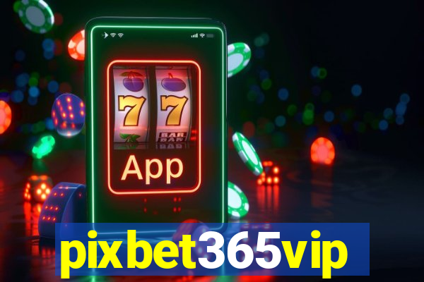 pixbet365vip