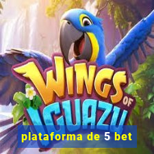 plataforma de 5 bet