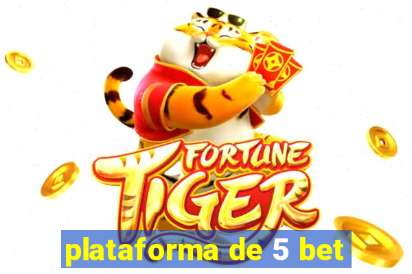 plataforma de 5 bet