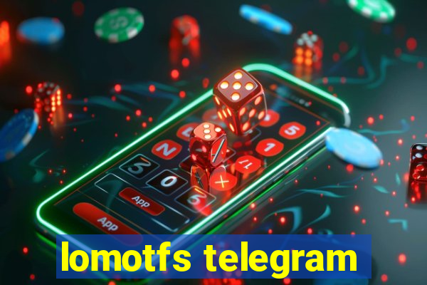 lomotfs telegram