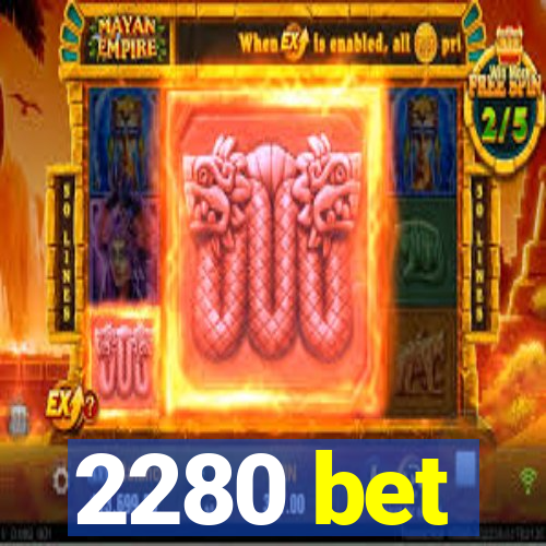 2280 bet