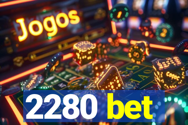 2280 bet