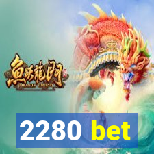 2280 bet