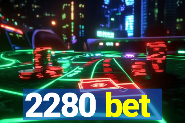 2280 bet