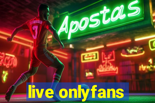 live onlyfans