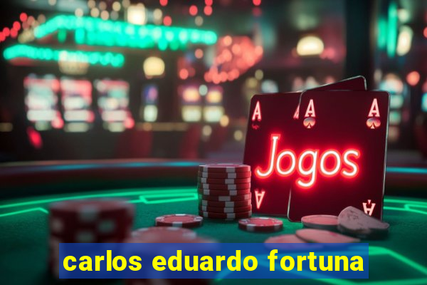carlos eduardo fortuna