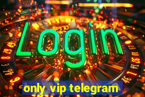 only vip telegram