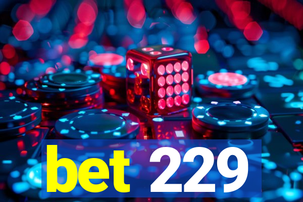 bet 229