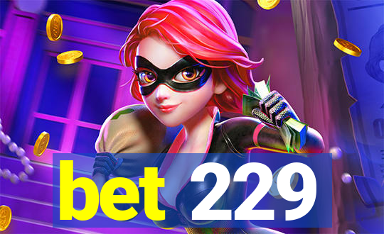 bet 229