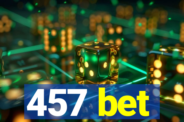 457 bet