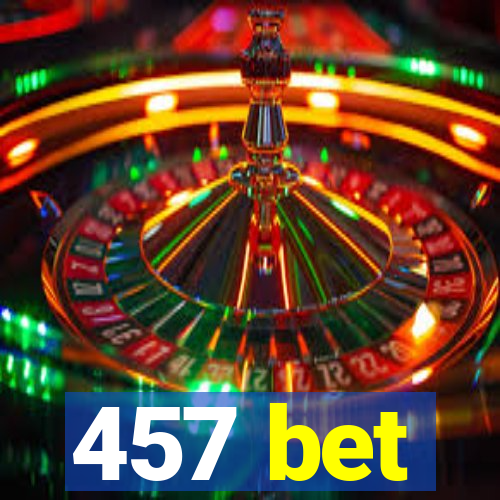 457 bet