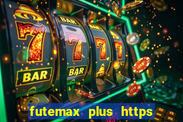 futemax plus https futemax plus