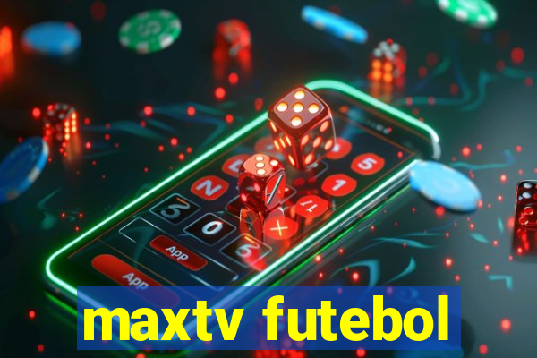 maxtv futebol