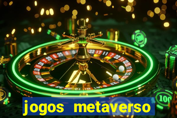 jogos metaverso para ganhar dinheiro