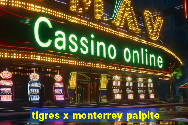 tigres x monterrey palpite