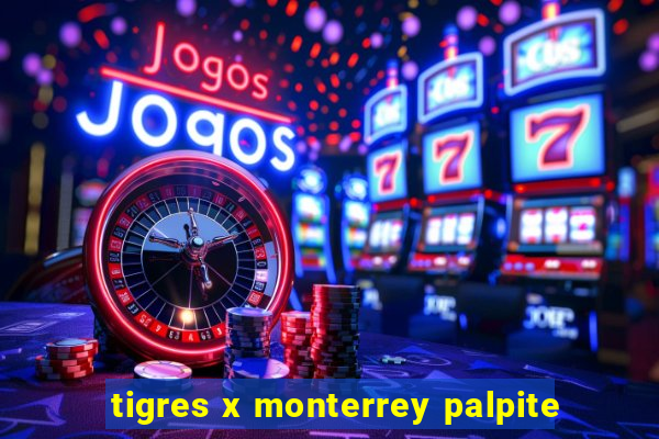 tigres x monterrey palpite