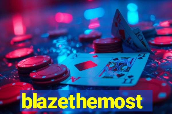 blazethemost