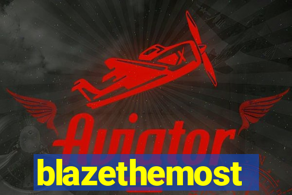 blazethemost