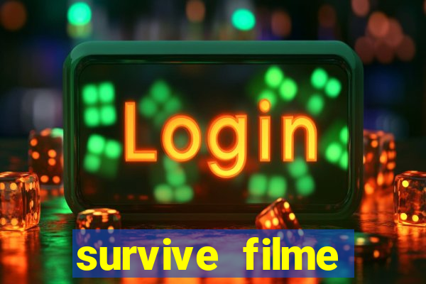 survive filme completo dublado