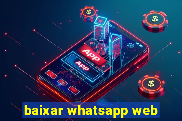 baixar whatsapp web