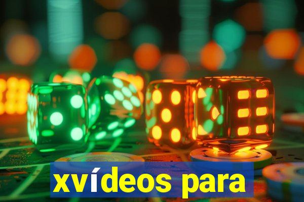 xvídeos para