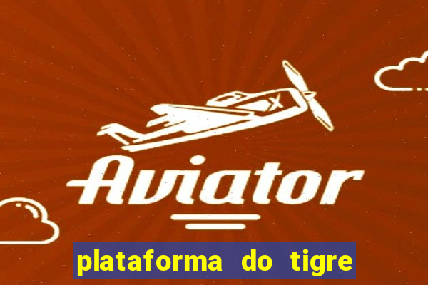 plataforma do tigre que paga no cadastro