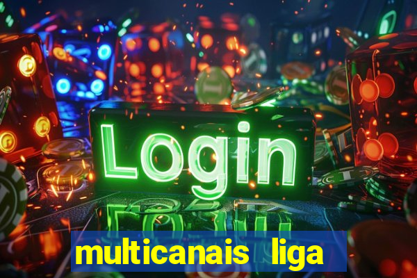 multicanais liga dos campees