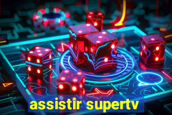 assistir supertv