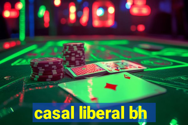 casal liberal bh